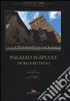 Palazzo Scapucci. Storia e restauro. Ediz. illustrata libro di Donadono L. (cur.)