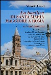 La basilica di Santa Maria Maggiore a Roma e i suoi dintorni libro