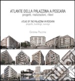 Atlante della palazzina a Pescara. Progetti, realizzazioni, rilievi-Atlas of the palazzina a Pescara. Projects, buildings, surveys. Ediz. bilingue