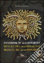 Manuale del micromosaicista. Ediz. italiana, inglese e francese. Con DVD libro