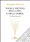 Magia e mistero della vita e della morte. Universi mondi libro di Rendhell Alexandra