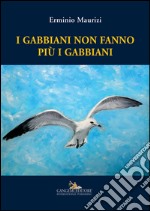 I gabbiani non fanno più i gabbiani libro