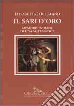 Il sari d'oro. Memorie indiane di una matematica libro