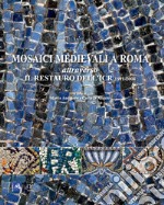 Mosaici medievali a Roma attraverso il restauro dell'ICR 1991-2004 libro