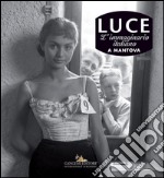 Luce. L'immaginario italiano a Mantova. Ediz. illustrata libro