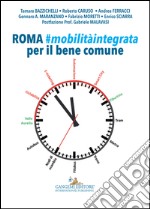 Roma. Mobilità integrata per il bene comune libro