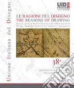 Le ragioni del disegno-The reasons of drawing. Atti del 38° Convegno internazionale dei docenti della rappresentazione (Firenze, 15-17 settembre 2016). Ediz. italiana e inglese libro