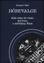 Hõbevalge. Sulla rotta del vento, del fuoco e dell'Ultima Thule libro