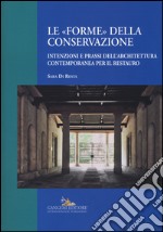 Le «forme» della conservazione. Intenzioni e prassi dell'architettura contemporanea per il restauro