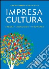 Impresa Cultura. Creatività. partecipazione, competitività. 12° rapporto annuale Federculture 2016 libro