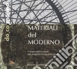 Materiali del moderno. Campo, temi e modi del progetto di riqualificazione. Ediz. illustrata