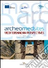Archeomedsites. Mediterranean perspectives. Ediz. illustrata libro