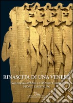 Rinascita di una Venere. «Goldfinger/Miss» di Mario Ceroli. Storie e restauro. Ediz. a colori