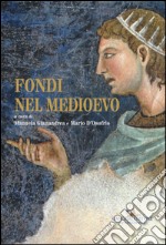 Fondi nel Medioevo. Ediz. a colori libro