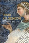 Fondi nel Medioevo. Ediz. a colori libro