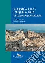 Marsica 1915-L'Aquila 2009. Un secolo di ricostruzioni libro