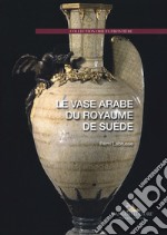 Le vase arabe du royaume de suède libro