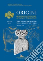 Origini. Preistoria e protostoria delle civiltà antiche-Prehistory and protohistory of ancient civilization (2015). Ediz. bilingue. Vol. 38 libro