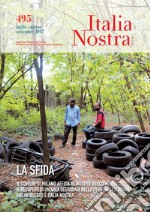 Italia nostra (2017). Vol. 495: La sfida. Il Comune di Milano affida al nostro Boscoincittà il recupero di un'area degradata nella periferia cittadina. Anche questo è Italia Nostra libro