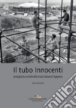 Il tubo Innocenti. Protagonista invisibile della Scuola italiana di ingegneria