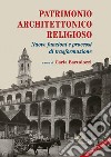 Patrimonio architettonico religioso. Nuove funzioni e processi di strasformazione libro di Bartolozzi C. (cur.)