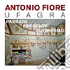 Antonio Fiore Ufagrà. Passato, presente, futurismo. Ediz. illustrata libro