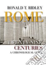 Rome. Twenty-nine centuries. A chronological guide libro