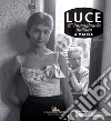 Luce. L'immaginario italiano a Matera. Fotografie storiche dall'archivio 1927-56 libro di D'Autilia G. (cur.)