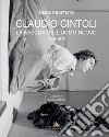 Claudio Cintoli. La nascita dell'uomo nuovo (1958-1978). Ediz. a colori libro