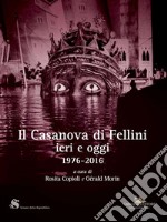 Il Casanova di Fellini ieri e oggi 1976-2016