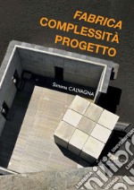 «Fabrica», complessità progetto. Ediz. illustrata libro