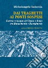 Dai traghetti ai ponti sospesi. L'attraversamento del Tevere a Roma tra rinascimento e risorgimento libro