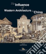 The influence of western architecture in China. Ediz. italiana e inglese libro