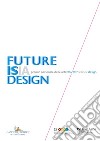 Premio nazionale delle arti 2016-2017. Sezione design. Future Isia Design. Ediz. italiana e inglese libro