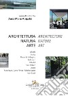 Architettura natura arte-Architecture nature art. Ediz. italiana e inglese libro di Atripaldi A. M. (cur.)