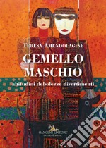 Gemello maschio. Abitudini, debolezze, divertimenti libro