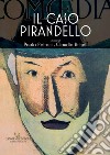 Il caso Pirandello. Catalogo della mostra (Roma, 23 novembre 2017-14 gennaio 2018). Ediz. a colori libro