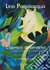 Lina Passalacqua. Cosmico dinamismo. Antologia-Cosmic dynamism. Anthology. Ediz. illustrata libro