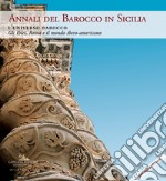 Annali del barocco in Sicilia. Ediz. illustrata. Vol. 9: L' universo barocco. Gli Iblei, Roma e il mondo ibero-americano libro