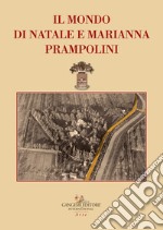 Il mondo di Natale e Marianna Prampolini. La collezione d'arte libro