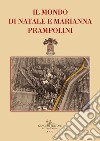 Il mondo di Natale e Marianna Prampolini. La collezione d'arte libro