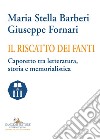 Il riscatto dei fanti. Caporetto tra letteratura, storia e memorialistica libro