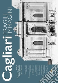 Cagliari. Fragili immagini. Ediz. illustrata