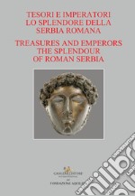 Tesori e imperatori. Lo splendore della Serbia romana-Treasure and emperors. The splendour of roman Serbia