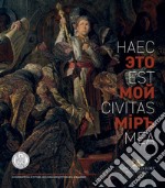 «Haec est civitas mea». Opere di giovani artisti dell'Accademia «I.S. Glazunov» di Mosca. Catalogo della mostra (Roma, 3 marzo - 2 maggio 2018). Ediz. italiana e russa libro