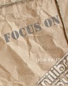 Focus on. Licia Galizia. Catalogo della mostra. Ediz. italiana e inglese libro