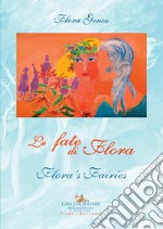 Le fate di flora-Flora's fairies. Ediz. bilingue libro