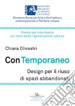 Con temporaneo. Design per il riuso di spazi abbandonati libro