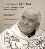 Don Franco Geremia. La fede, il coraggio e l'amore per Civitella Roveto