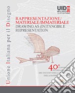 Rappresentazione materiale/immateriale-Drawing as (in)tangible representation. 40° Convegno internazionale dei docenti delle discipline della rappresentazione (Milano, 13-14-15 settembre 2018) libro